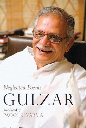 Neglected Poems by Gulzar, Gulzar