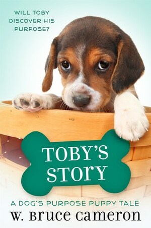 Toby's Story: A Dog's Purpose Puppy Tale by W. Bruce Cameron