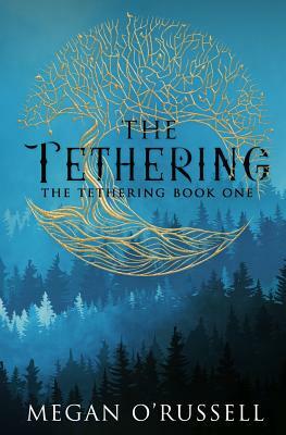 The Tethering by Megan O'Russell