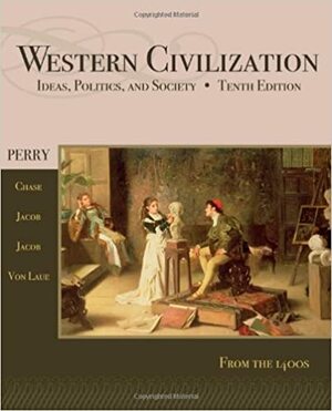 Western Civilization: Since 1400 by James Jacob, Myrna Chase, Marvin Perry