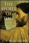 The Spoils of Time: A History of the World from Earliest Times to the Sixteenth Century by C.V. Wedgwood