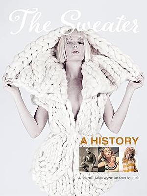 The Sweater: A History by Jane Merrill, Keren Ben-Horin, Gail Demeyere