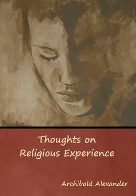 Thoughts on Religious Experience by Archibald Alexander