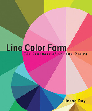 Line Color Form: The Language of Art and Design by Jesse Day