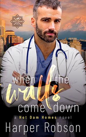 When The Walls Come Down by Harper Robson