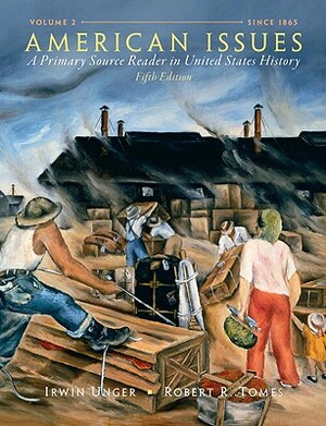 American Issues: A Primary Source Reader in United States History, Volume 2 by Irwin Unger, Robert Tomes