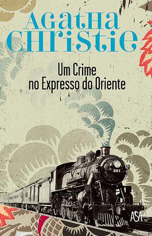 Um Crime No Expresso do Oriente by Agatha Christie