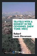 Travels with a Donkey in the Cevennes. [New York-1901] by Robert Louis Stevenson