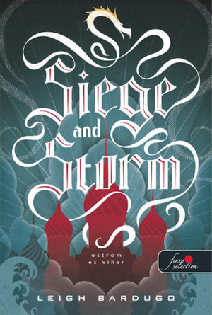 Siege and Storm – Ostrom és vihar by Leigh Bardugo