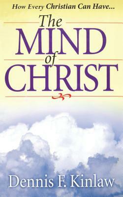 The Mind of Christ by Dennis F. Kinlaw