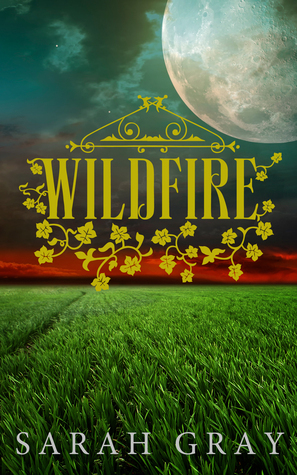 Wildfire (Arcadium, #3) by Sarah Gray