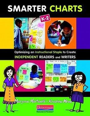 Smarter Charts K-2 (eBook): Optimizing an Instructional Staple to Create Independent Readers and Writers by Kristi Mraz, Marjorie Martinelli, Marjorie Martinelli