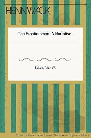 The Frontiersmen by Allan W. Eckert