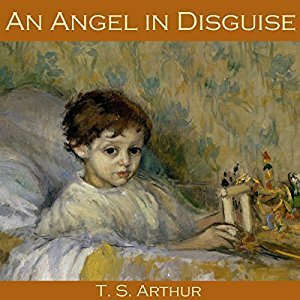 An Angel in Disguise by Cathy Dobson, T.S. Arthur