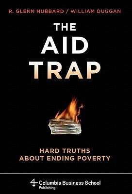 The Aid Trap: Hard Truths About Ending Poverty by William Duggan, R. Glenn Hubbard