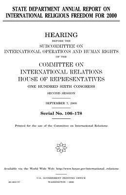 State Department annual report on international religious freedom for 2000 by United Stat Congress, Committee on International Relations, United States House of Representatives