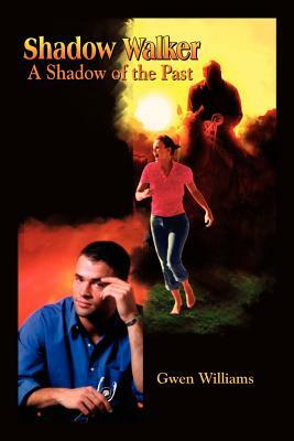 Shadow Walker: A Shadow of the Past by Gwen Williams