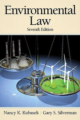 Environmental Law by Gary S. Silverman, Nancy K. Kubasek