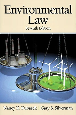 Environmental Law by Nancy K. Kubasek, Gary S. Silverman