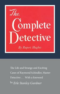 Complete Detective: The Life & PB by Rupert Hughes