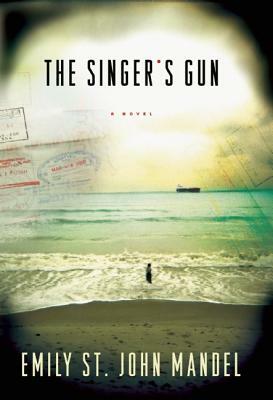 The Singer's Gun by Emily St. John Mandel