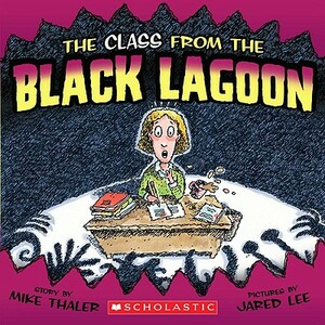 The Class from the Black Lagoon by Mike Thaler