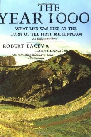 The Year 1000: What Life Was Like at the Turn of the First Millennium by Danny Danziger, Robert Lacey