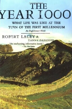 The Year 1000: What Life Was Like at the Turn of the First Millennium by Robert Lacey, Danny Danziger