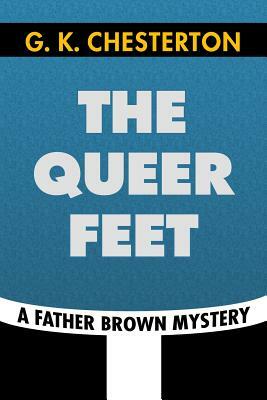 The Queer Feet by G. K. Chesterton: Super Large Print Edition of the Classic Father Brown Mystery Specially Designed for Low Vision Readers by G.K. Chesterton