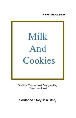 Milk and Cookies: PreReader 16 by Carol Lee Brunk