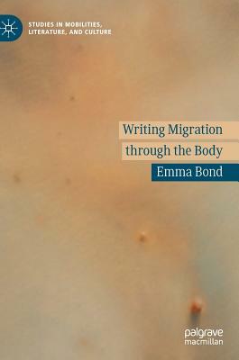 Writing Migration Through the Body by Emma Bond