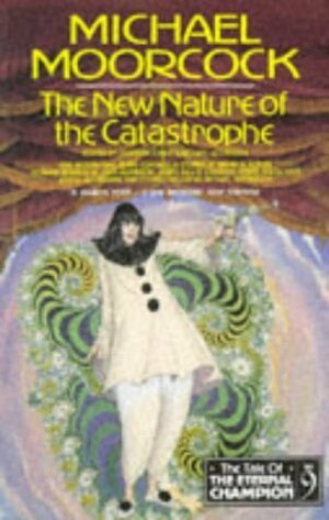 The New Nature of the Catastrophe by Michael Moorcock, Giles Gordon, Langdon Jones, Simon Ings, Maxim Jakubowski, Alex Krislow, M. John Harrison, Norman Spinrad, Hilary Bailey, James Sallis, Charles Partington, Brian W. Aldiss, Pete Pavli, John Clute, James Colvin, John Davey