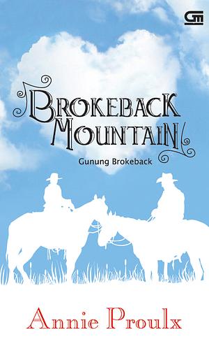 Brokeback Mountain - Gunung Brokeback by Annie Proulx