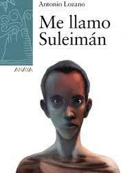Me llamo Suleimán by Antonio Lozano