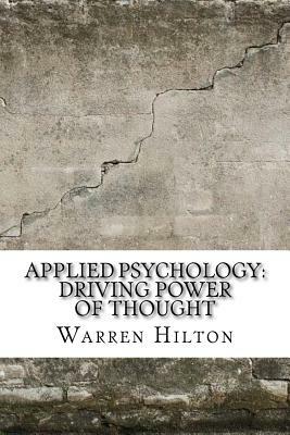 Applied Psychology: Driving Power of Thought by Warren Hilton