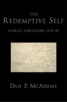 The Redemptive Self: Stories Americans Live by by Dan P. McAdams