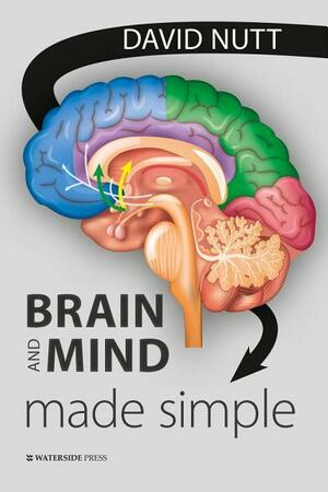 Brain and Mind Made Simple by David Nutt