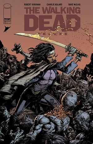 The Walking Dead Deluxe #31 by Robert Kirkman, Robert Kirkman