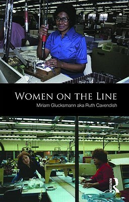 Women on the Line by Ruth Cavendish, Miriam Glucksmann