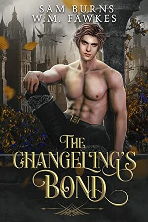 The Changeling's Bond by Sam Burns, W.M. Fawkes
