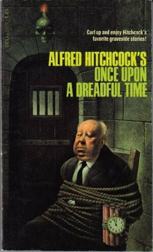 Alfred Hitchcock's Once Upon A Dreadful Time by Alfred Hitchcock