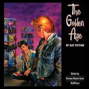 The Golden Age of Gay Fiction by Drewey Wayne Gunn