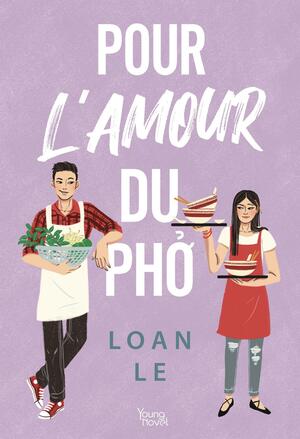 Pour l'amour du pho by Loan Le
