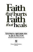 Faith that Hurts, Faith that Heals by Jack Felton, Stephen Arterburn