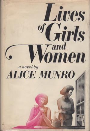 Lives of Girls and Women: A Novel by Alice Munro, Alice Munro