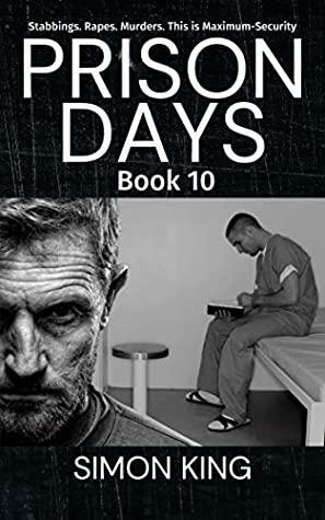 Prison Days Book 10: A True Crime and Prison Biography by Simon King