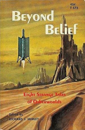 Beyond Belief by Murray Leinster, Clark Ashton Smith, Theodore Sturgeon, Richard Matheson, Willy Ley, Richard J. Hurley, Isaac Asimov, Arthur C. Clarke, Evelyn E. Smith