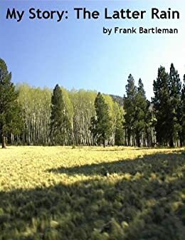 My Story: The Latter Rain by Evan Roberts, Frank Bartleman