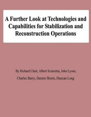 A Further Look at Technologies and Capabilities for Stabilization and Reconstruction Operations by John Lyons, Charles Barry, Albert Sciarretta