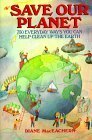 Save Our Planet: 750 Everyday Ways You Can Help Clean Up the Earth/25th Anniversary by Diane MacEachern